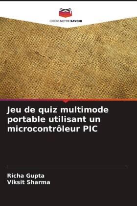 Gupta / Sharma |  Jeu de quiz multimode portable utilisant un microcontrôleur PIC | Buch |  Sack Fachmedien