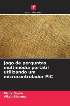 Gupta / Sharma |  Jogo de perguntas multimédia portátil utilizando um microcontrolador PIC | Buch |  Sack Fachmedien