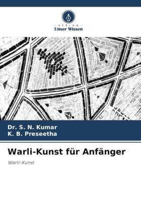 Kumar / Preseetha |  Warli-Kunst für Anfänger | Buch |  Sack Fachmedien