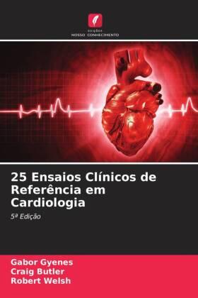 Gyenes / Butler / Welsh |  25 Ensaios Clínicos de Referência em Cardiologia | Buch |  Sack Fachmedien