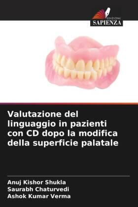 Shukla / Chaturvedi / Verma |  Valutazione del linguaggio in pazienti con CD dopo la modifica della superficie palatale | Buch |  Sack Fachmedien