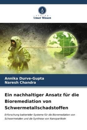 Durve-Gupta / Chandra |  Ein nachhaltiger Ansatz für die Bioremediation von Schwermetallschadstoffen | Buch |  Sack Fachmedien