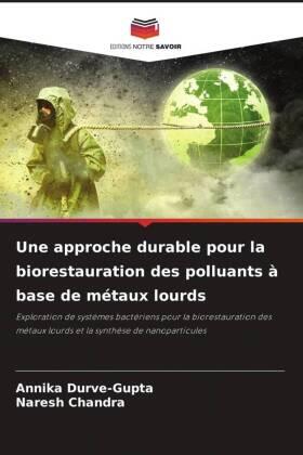 Durve-Gupta / Chandra |  Une approche durable pour la biorestauration des polluants à base de métaux lourds | Buch |  Sack Fachmedien