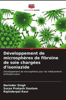 Singh / Gautam / Kaur |  Développement de microsphères de fibroïne de soie chargées d'isoniazide | Buch |  Sack Fachmedien