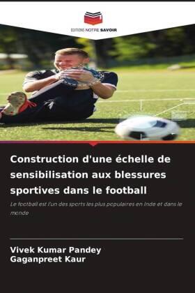Kumar Pandey / Kaur |  Construction d'une échelle de sensibilisation aux blessures sportives dans le football | Buch |  Sack Fachmedien