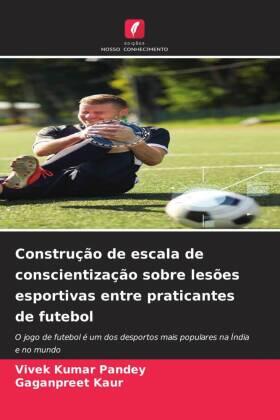 Kumar Pandey / Kaur |  Construção de escala de conscientização sobre lesões esportivas entre praticantes de futebol | Buch |  Sack Fachmedien