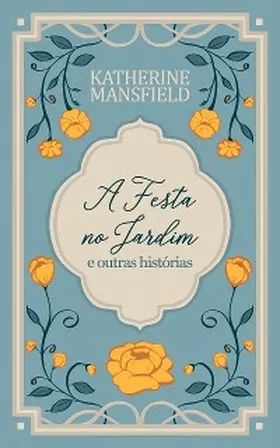 Mansfield / Rodrigues Thiago |  A festa no jardim e outras histórias | eBook | Sack Fachmedien