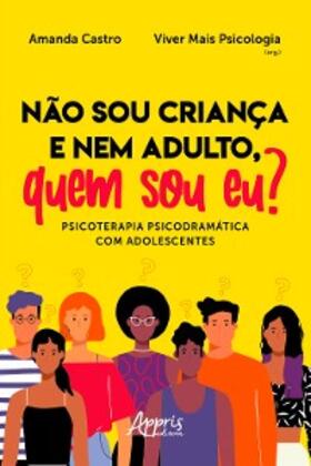 Castro / Psicologia |  Não sou Criança e nem Adulto, Quem sou Eu? Psicoterapia Psicodramática com Adolescentes | eBook | Sack Fachmedien