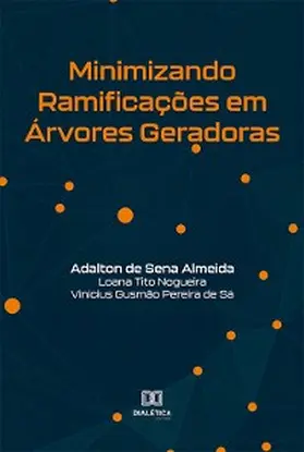 Almeida / Nogueira / Sá |  Minimizando Ramificações em Árvores Geradoras | eBook | Sack Fachmedien