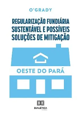 O'Grady |  Regularização fundiária sustentável e possíveis soluções de mitigação | eBook | Sack Fachmedien