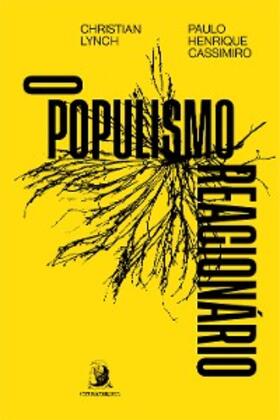 Lynch / Cassimiro |  O populismo reacionário: ascensão e legado do bolsonarismo | eBook | Sack Fachmedien