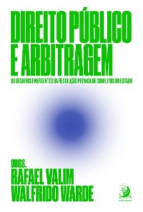 Valim / Warde |  Direito Público e arbitragem: os desafios emergentes da resolução privada de conflitos do Estado | eBook | Sack Fachmedien