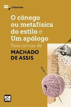 Assis |  O cônego ou metafísica do estilo e Um apólogo - dois contos de Machado de Assis | eBook | Sack Fachmedien