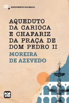 Azevedo |  Aqueduto da Carioca e Chafariz da Praça de Dom Pedro II: Trechos selecionados de "O Rio de Janeiro" | eBook | Sack Fachmedien