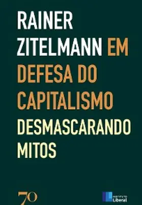 Zitelmann |  Em Defesa do Capitalismo; Desmascarando os Mitos | eBook | Sack Fachmedien