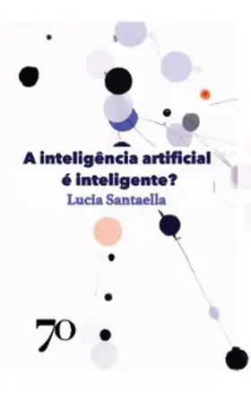 Santaella |  A inteligência artificial é inteligente? | eBook | Sack Fachmedien