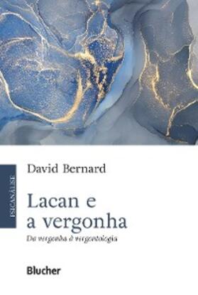 Bernard |  Lacan e a vergonha | eBook | Sack Fachmedien