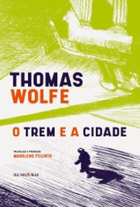 Wolfe |  O trem e a cidade | eBook | Sack Fachmedien