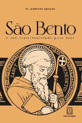 Gasques |  São Bento e sua espiritualidade para hoje | eBook | Sack Fachmedien