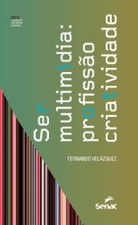 Velázquez |  Ser multimídia: profissão criatividade | eBook | Sack Fachmedien