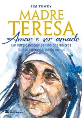 Towey |  Madre Teresa - Amar e ser amado | eBook | Sack Fachmedien