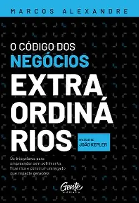 Alexandre |  O Código dos negócios extraordinários | eBook | Sack Fachmedien