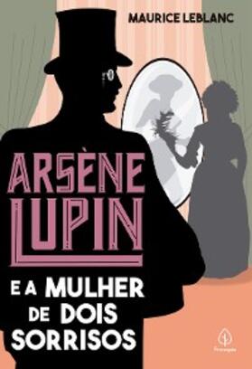 Leblanc |  Arsène Lupin e a mulher de dois sorrisos | eBook | Sack Fachmedien