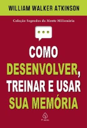 Atkinson |  Como desenvolver, treinar e usar sua memória | eBook | Sack Fachmedien