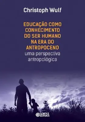 Wulf |  Educação como conhecimento do ser humano na era do antropoceno | eBook | Sack Fachmedien