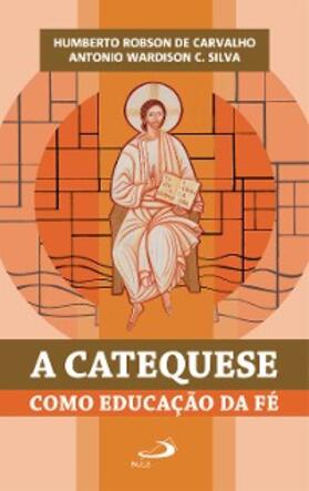 Carvalho / Silva |  A catequese como educação da fé | eBook | Sack Fachmedien