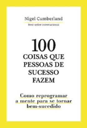 Cumberland |  100 coisas que pessoas de sucesso fazem | eBook | Sack Fachmedien
