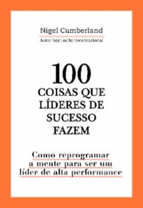 Cumberland |  100 coisas que líderes de sucesso fazem | eBook | Sack Fachmedien
