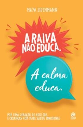 Eigenmann |  A raiva não educa. A calma educa. | eBook | Sack Fachmedien