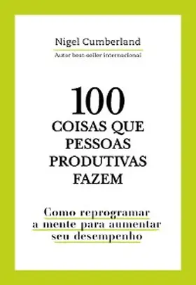 Cumberland |  100 coisas que pessoas produtivas fazem | eBook | Sack Fachmedien