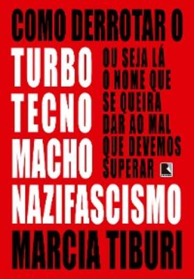 Tiburi |  Como derrotar o turbotecnomachonazifascismo | eBook | Sack Fachmedien