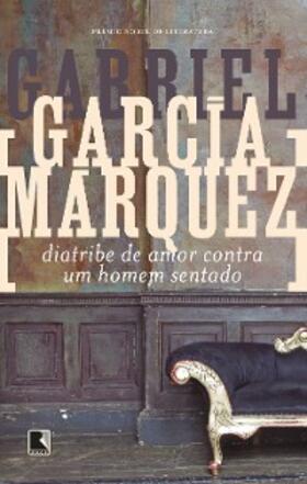 Márquez |  Diatribe de amor contra um homem sentado | eBook | Sack Fachmedien
