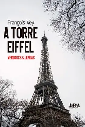 Vey |  A torre Eiffel: verdades e lendas | eBook | Sack Fachmedien