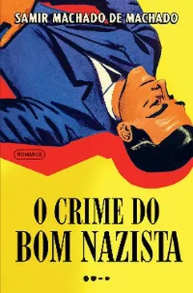 Machado |  O crime do bom nazista - Prêmio Jabuti 2024 Romance de entretenimento | eBook | Sack Fachmedien