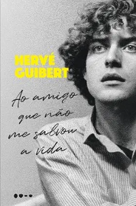 Guibert |  Ao amigo que não me salvou a vida | eBook | Sack Fachmedien