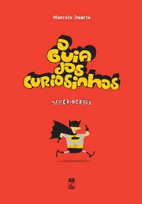 Duarte |  O Guia dos Curiosinhos - Super Heróis | eBook | Sack Fachmedien