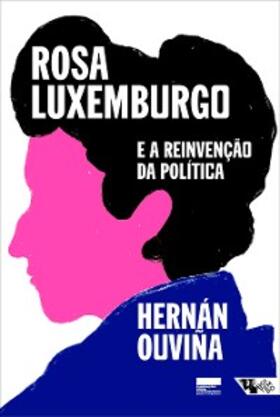 Ouviña |  Rosa Luxemburgo e a reinvenção da política | eBook | Sack Fachmedien