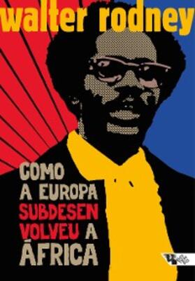 Rodney |  Como a Europa subdesenvolveu a África | eBook | Sack Fachmedien