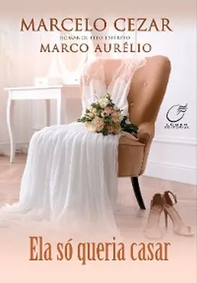 Cezar / Aurélio |  Ela só queria casar | eBook | Sack Fachmedien