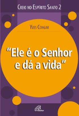 Congar |  Ele é o Senhor e dá a vida | eBook | Sack Fachmedien