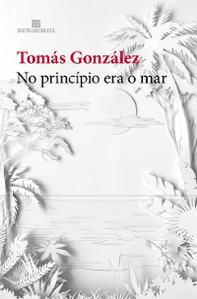 González |  No princípio era o mar | eBook | Sack Fachmedien