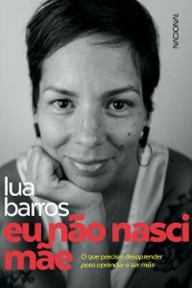 Barros |  Eu não nasci mãe | eBook | Sack Fachmedien