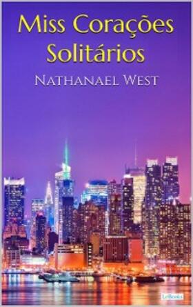 West |  MISS CORACÕES SOLITÁRIOS - Nathanael West | eBook | Sack Fachmedien