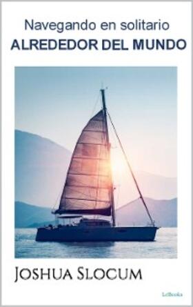 Slocum |  Navegando en Solitario Alrededor del Mundo | eBook | Sack Fachmedien