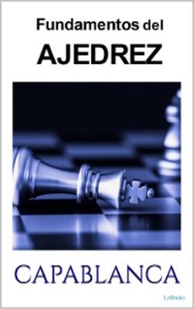Capablanca | FUNDAMENTOS DEL AJEDREZ - Capablanca | E-Book | www2.sack.de