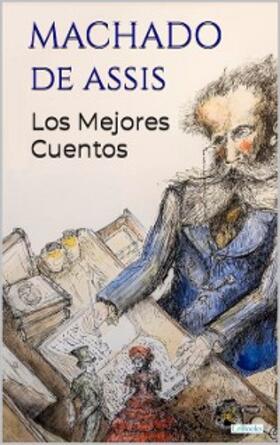 Assis |  MACHADO DE ASSIS: Los Mejores Cuentos | eBook | Sack Fachmedien